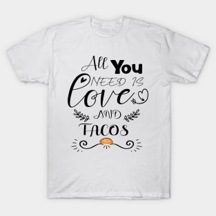 All You Need Is Love and Tacos Cute Funny cute Valentines Day T-Shirt